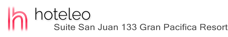 hoteleo - Suite San Juan 133 Gran Pacifica Resort